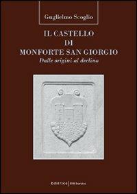 Il castello di Monforte San Giorgio. Dalle origini al declino - Guglielmo Scoglio - copertina