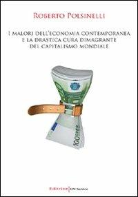 I malori dell'economia contemporanea e la drastica cura dimagrante del capitalismo mondiale - Roberto Polsinelli - copertina