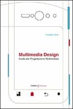Multimedia design. Guida alla progettazione multimediale