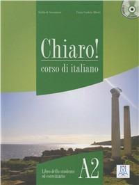 Chiaro! A2. Con CD Audio. Con CD-ROM - Cinzia Cordera Alberti,Giulia De Savorgnani - copertina