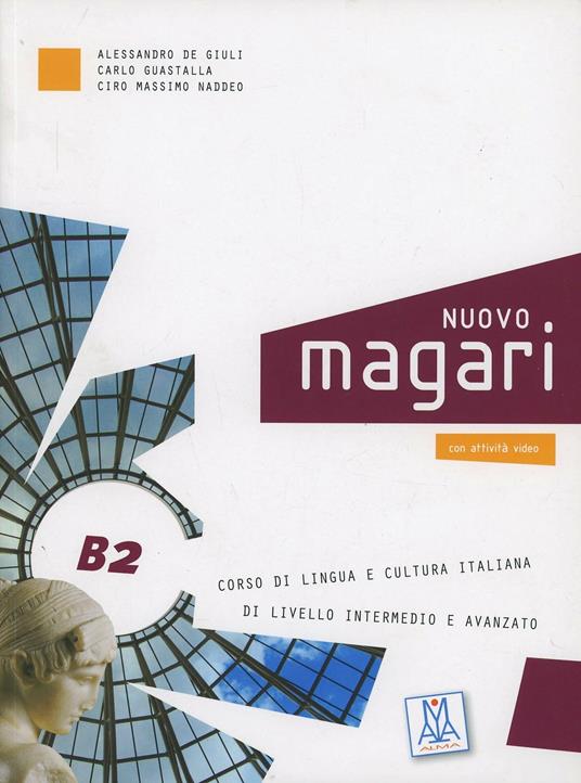 Nuovo Magari B2. Libro dello studente - Alessandro De Giuli,Carlo Guastalla,Ciro Massimo Naddeo - copertina