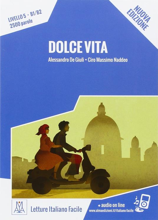 Dolce vita. Nuova ediz. - Alessandro De Giuli,Ciro Massimo Naddeo - copertina