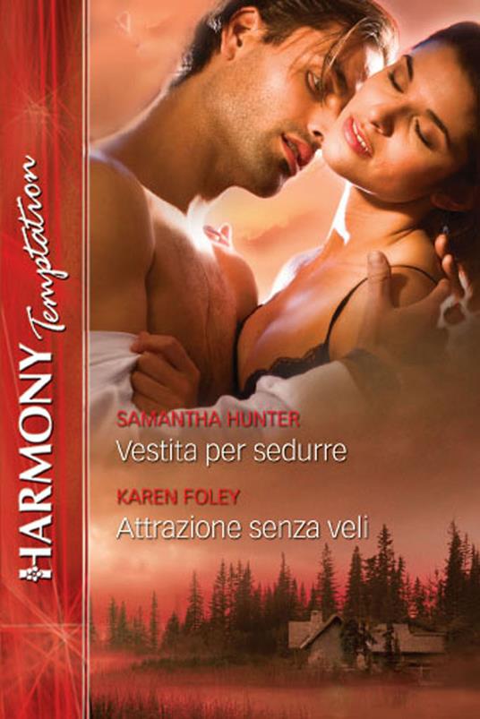 Vestita per sedurre-Attrazione senza veli - Karen Foley,Samantha Hunter - ebook
