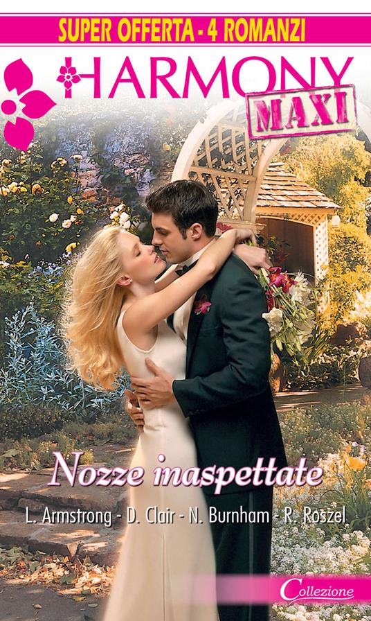Nozze inaspettate - Lindsay Armstrong,Nicole Burnham Onsi,Daphne Clair,Renee Roszel - ebook