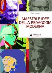 Maestri e idee della pedagogia moderna - Furio Pesci - copertina