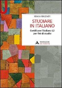 Studiare in italiano. Certificare l'italiano L2 per fini di studio - Marco Mezzadri - copertina