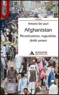 Afghanistan. Ricostruzione, ingiustizia, diritti umani - Antonio De Lauri - copertina
