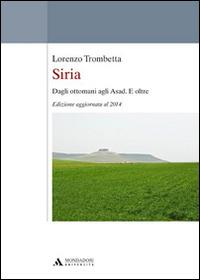Siria. Dagli ottomani agli Asad. E oltre - Lorenzo Trombetta - copertina