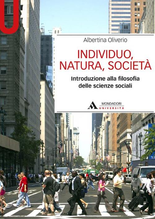 Individuo, natura, società. Introduzione alla filosofia delle scienze sociali - Albertina Oliverio - copertina