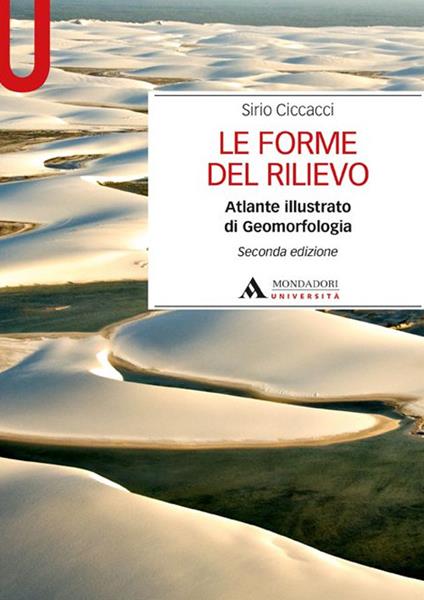 Le forme del rilievo. Atlante illustrato di geomorfologia - Sirio Ciccacci - copertina