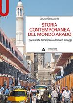 Storia contemporanea del mondo arabo. I paesi arabi dall’impero ottomano ad oggi