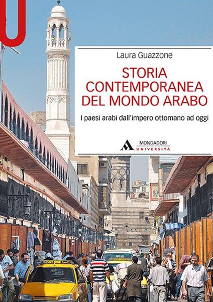Storia contemporanea del mondo arabo. I paesi arabi dall’impero ottomano ad oggi - Laura Guazzone - copertina