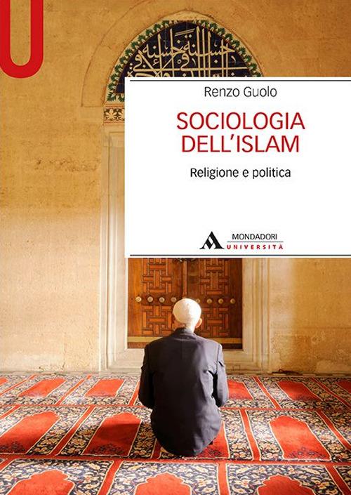 Sociologia dell'Islam. Religione e politica - Renzo Guolo - copertina