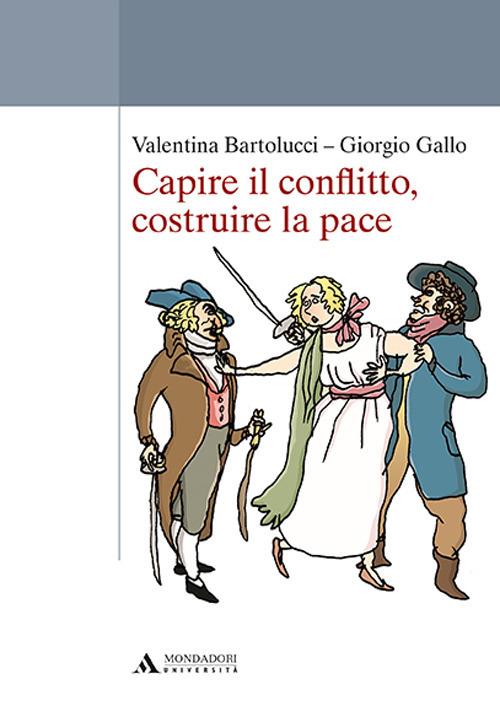Capire il conflitto, costruire la pace - Valentina Bartolucci,Giorgio Gallo - copertina