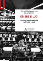 Ombre e luci. Storia economica d’Italia dall'Unità a oggi