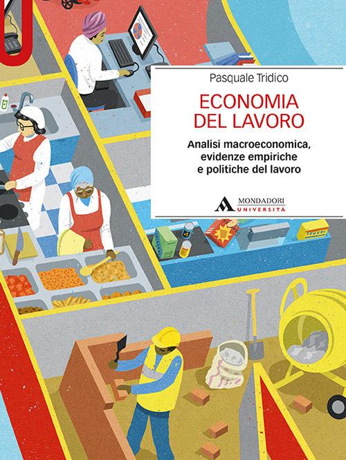 Economia del lavoro. Analisi macroeconomica, evidenze empiriche e politiche del lavoro - Pasquale Tridico - copertina