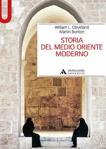 Storia del Medio Oriente moderno - William Cleveland,Martin Bunton - copertina