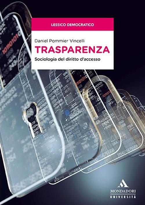 Trasparenza. Sociologia del diritto d'accesso - Daniel Pommier Vincelli - copertina