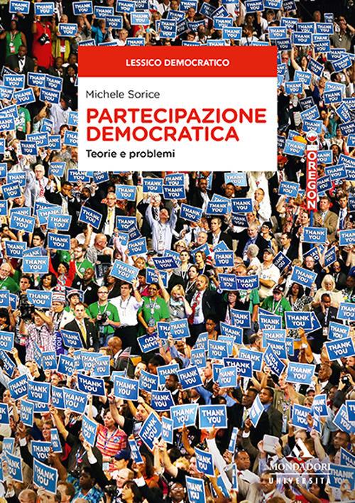 Partecipazione democratica. Teorie e problemi - Michele Sorice - copertina