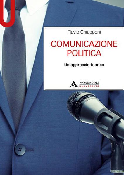 Comunicazione politica. Un approccio teorico - Flavio Chiapponi - copertina