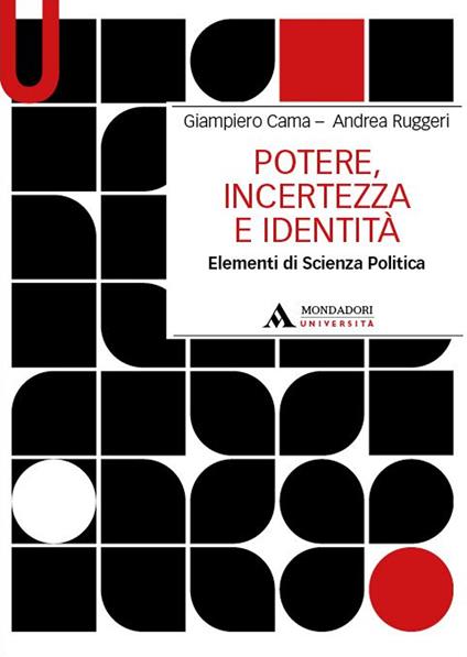 Potere, incertezza e identità. Elementi di scienza politica - Giampiero Cama,Andrea Ruggieri - copertina