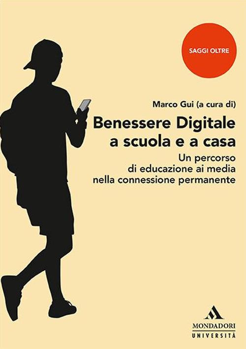 Benessere digitale a scuola e a casa. Un percorso di educazione ai media nella connessione permanente - copertina