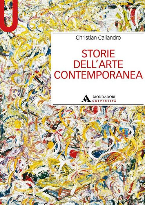 Storie dell'arte contemporanea - Christian Caliandro - copertina