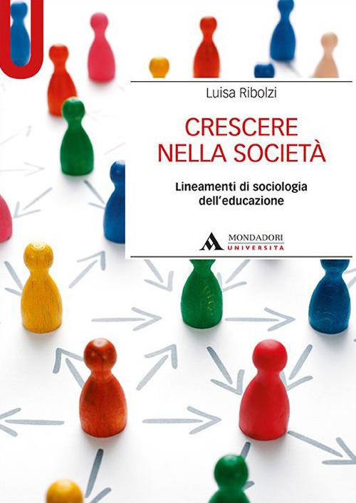 Crescere nella società. Lineamenti di sociologia dell’educazione - Luisa Ribolzi - copertina