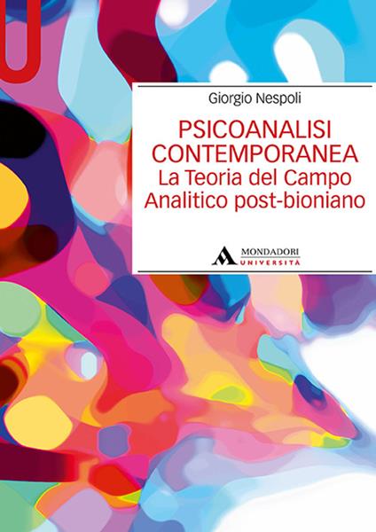 Psicoanalisi contemporanea. La teoria del campo analitico post-bioniano - Giorgio Nespoli - copertina