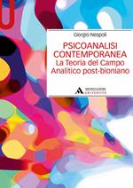 Psicoanalisi contemporanea. La teoria del campo analitico post-bioniano