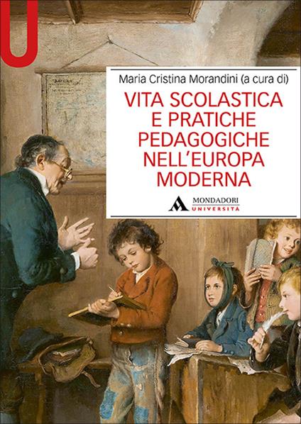 Vita scolastica e pratiche pedagogiche nell'Europa moderna - M. Cristina Morandini - copertina