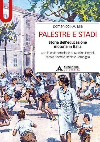 Palestre e stadi. Storia dell’educazione motoria in Italia - Domenico F. Elia - copertina