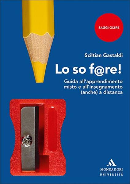 Lo so f@re! Guida all'apprendimento misto e all'insegnamento (anche) a distanza - Sciltian Gastaldi - copertina