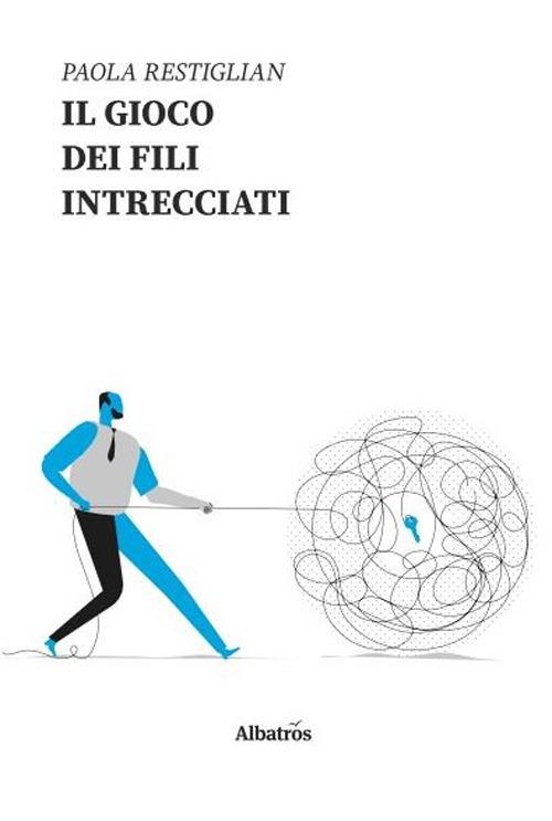 Il gioco dei fili intrecciati - Paola Restiglian - copertina