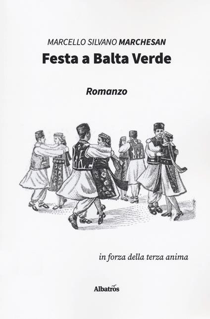 Festa a balta verde - Marcello Silvano Marchesan - copertina