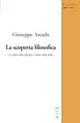 La scoperta filosofica. Le follie della filosofia e radici della folla - Giuseppe Arcadu - copertina