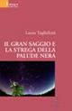 Il gran saggio e la strega della palude nera - Laura Tagliaferri - copertina