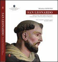 San Leonardo. Ricerca storica sulla Confraternita dei Santi Leonardo Abate e Sebastiano Martire di Manduria - Michelino Fistetto,Mariangela Cerbino - copertina