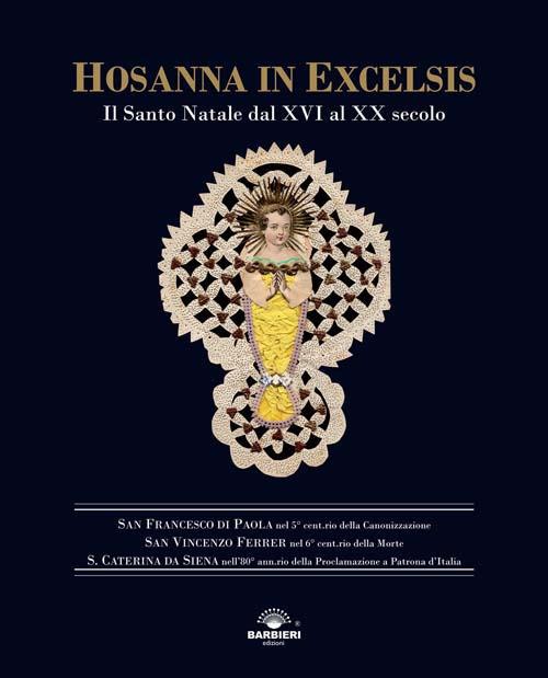 Hosanna in Excelsis. Il Santo Natale dal XVI al XX secolo. Ediz. illustrata - copertina