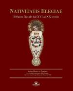 Nativitatis elegiae. Il Santo Natale dal XVI al XX secolo. Ediz. illustrata