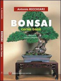 Bonsai. Corso base - Antonio Ricchiari - 2