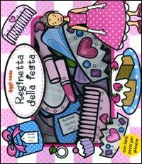 Oggi sono reginetta della festa. Ediz. illustrata. Con gadget - copertina