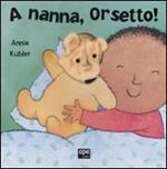 A nanna, Orsetto!