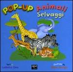 Animali selvaggi. Libro pop-up