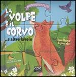 La volpe e il corvo... e altre favole. Libro puzzle. Ediz. illustrata
