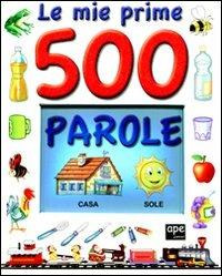 Le mie prime 500 parole. Ediz. illustrata - copertina