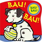 Bau! Bau! Libro sonoro