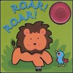 Roar! Roar! Libro sonoro. Ediz. illustrata