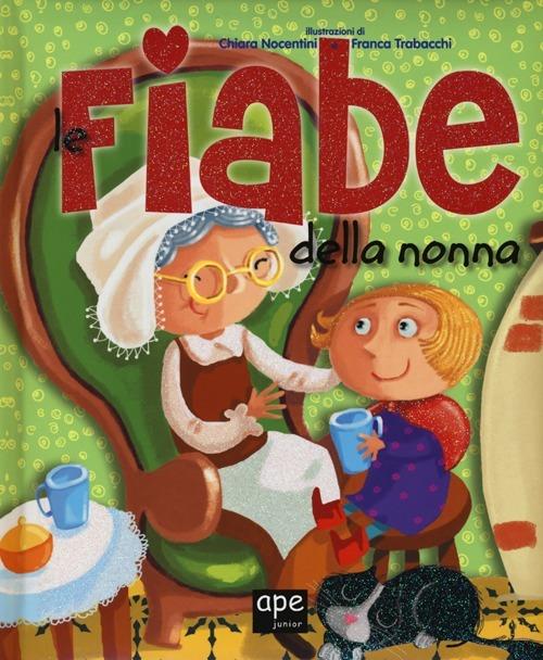 Le fiabe della nonna - Chiara Nocentini,Franca Trabacchi - copertina
