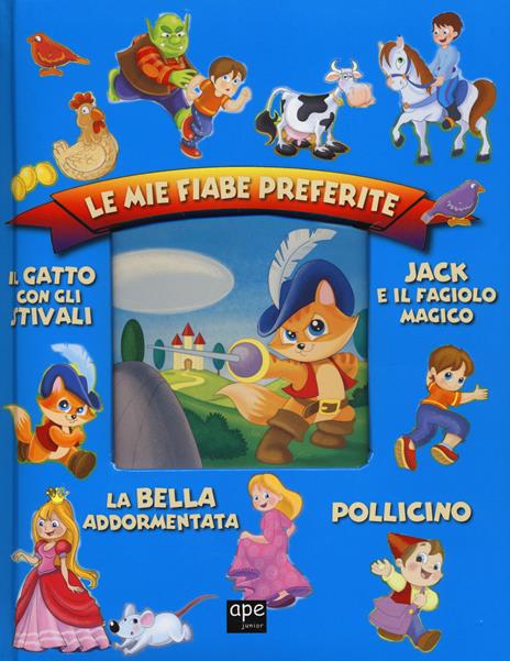Le mie fiabe preferite: Jack e il fagiolo magico-Il gatto con gli stivali-Pollicino-La bella addormentata. Ediz. illustrata - copertina